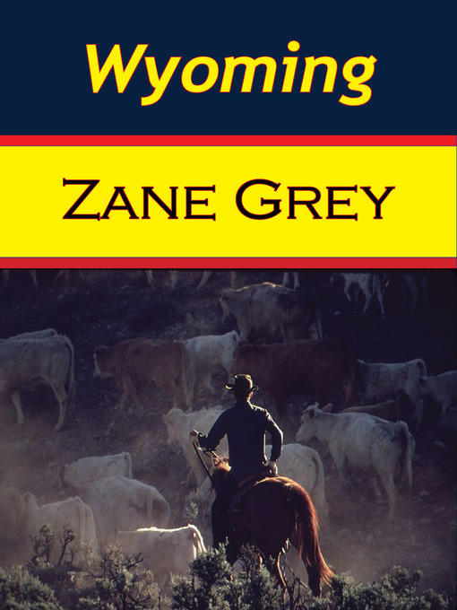 Title details for Wyoming by Zane Gray - Available